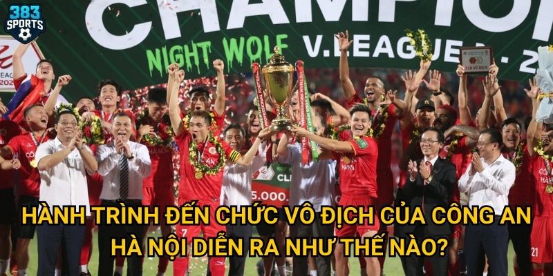 Hành trình đến chức vô địch của Công an Hà Nội diễn ra như thế nào?