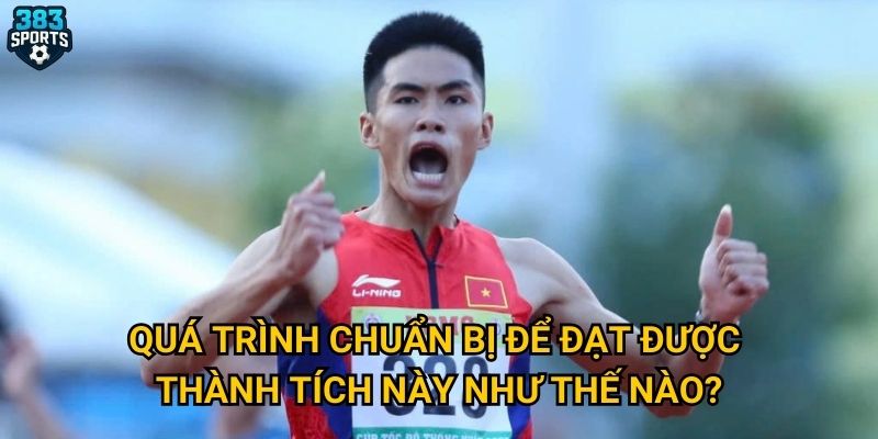 Quá trình chuẩn bị để đạt được thành tích này như thế nào?