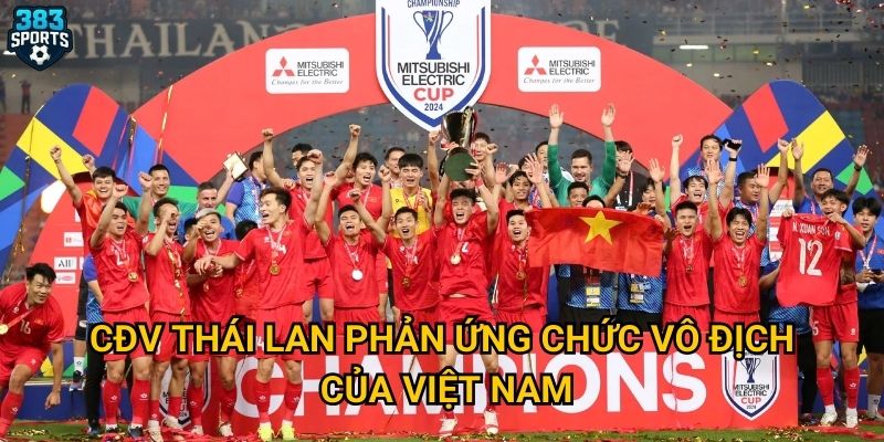 CĐV Thái Lan phản ứng chức vô địch của Việt Nam