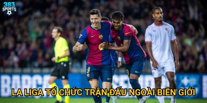 La Liga tổ chức trận đấu ngoài biên giới