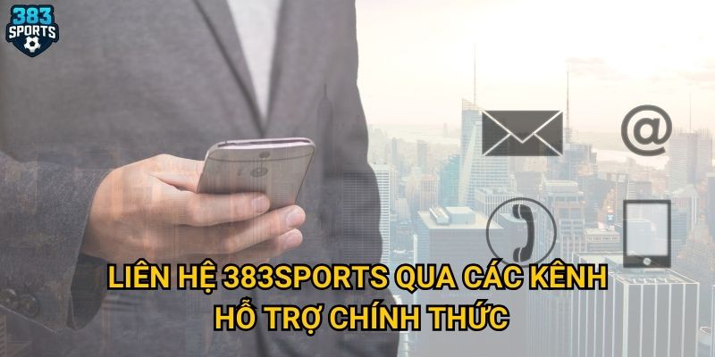 Liên hệ 383sports qua các kênh hỗ trợ chính thức