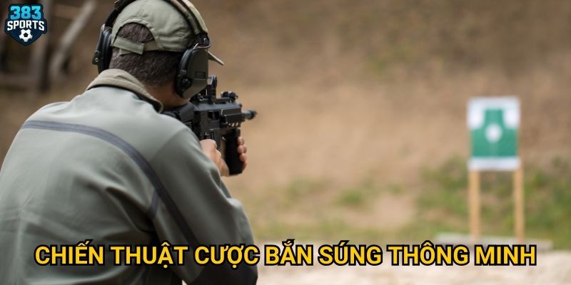 Chiến thuật cược bắn súng thông minh