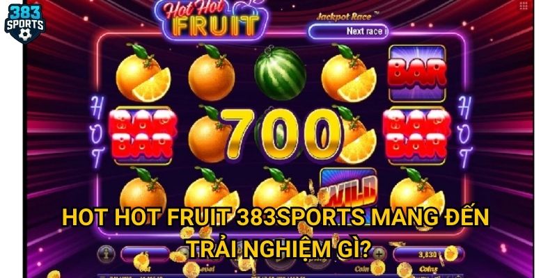 Hot Hot Fruit tại 383sports có gì để thu hút người chơi nổ hũ? 2 Hot Hot Fruit 383sports mang đến trải nghiệm gì?