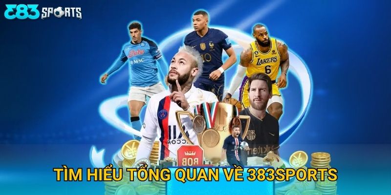 Tìm hiểu tổng quan về 383sports